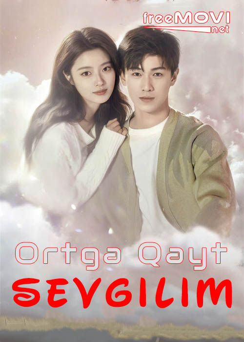 Ortga Qayt Sevgilim | 2024 Xitoy drama  1-2-3-4-5-6-7-8-9-10-Qism O'zbek tilida